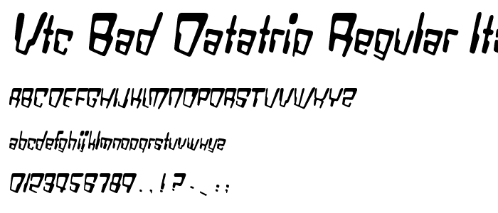 VTC Bad DataTrip Regular Italic font